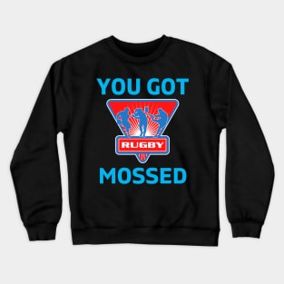 You Got Mossed - You Got Mossed Rugby Lover Funny - You Got Mossed Rugby Fire Ball Crewneck Sweatshirt